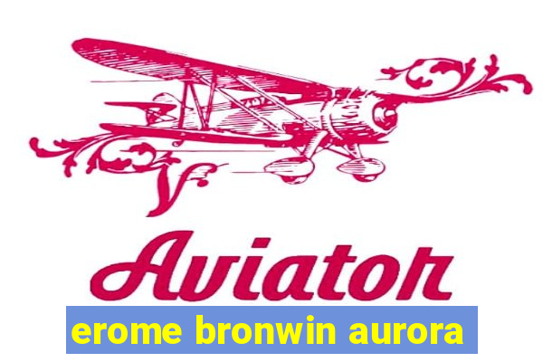 erome bronwin aurora